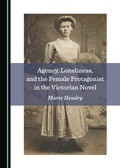 Cover: Agency, Loneliness, and the Female Protagonist in the Victorian Novel - Cambridge Scholars Publishing