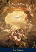 Cover: 4th Man, And Other Famous Sermons Exactly as Oral Roberts Preached Them from the Revival Platform - Papamoa Press
