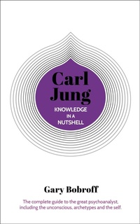 Enlarge image Cover: Knowledge in a Nutshell: Carl Jung - Arcturus Editions