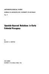 Enlarge image Cover: Spanish-Guarani Relations in Early Colonial Paraguay - University of Michigan, Museum of Anthropology, Publications Department