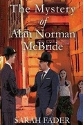 Cover: The Mystery of Alan Norman McBride - Sarah Fader