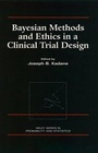 Cover: Bayesian Methods and Ethics in a Clinical Trial Design - Wiley