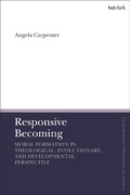 Cover: Responsive Becoming: Moral Formation in Theological, Evolutionary, and Developmental Perspective - T.& T.Clark Ltd