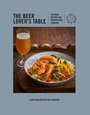 Cover: The Beer Lover's Table - CICO Books