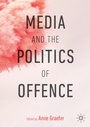 Cover: Media and the Politics of Offence - Palgrave Macmillan
