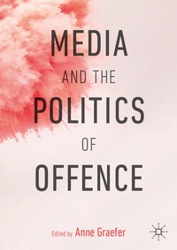 Enlarge image Cover: Media and the Politics of Offence - Palgrave Macmillan