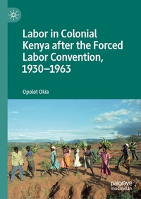 Abbildung von: Labor in Colonial Kenya after the Forced Labor Convention, 1930-1963 - Palgrave Macmillan