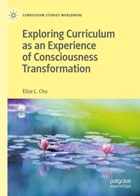Enlarge image Cover: Exploring Curriculum as an Experience of Consciousness Transformation - Palgrave Macmillan
