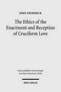 Abbildung von: The Ethics of the Enactment and Reception of Cruciform Love - Mohr Siebeck
