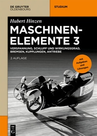 Bild vergrößern Bild: Hubert Hinzen: Maschinenelemente / Verspannung, Schlupf und Wirkungsgrad, Bremsen, Kupplungen, Antriebe - De Gruyter
