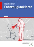 Cover: Arbeitsbl&auml;tter mit eingedruckten L&ouml;sungen Fahrzeuglackierer - Verlag Handwerk und Technik