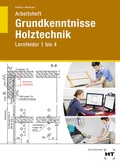Cover: Arbeitsheft Grundkenntnisse Holztechnik - Verlag Handwerk und Technik