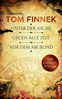 Abbildung von: Die London-Trilogie: Unter der Asche / Gegen alle Zeit / Vor dem Abgrund - beTHRILLED