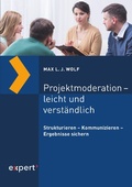 Cover: Projektmoderation - leicht und verst&auml;ndlich - expert verlag GmbH
