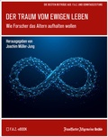 Cover: Der Traum vom ewigen Leben - Frankfurter Allgemeine Zeitung GmbH