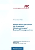Cover: Kompakte Luftlagerspindeln f&uuml;r die spanende Mikrobearbeitung auf Desktop-Werkzeugmaschinen - RPTU Rheinland-Pf&auml;lzische Technische Universit&auml;t Kaiserslautern Landau