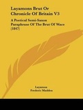 Cover: Layamons Brut Or Chronicle Of Britain V3 - Kessinger Publishing Co