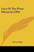 Cover: Lays Of The Pious Minstrels (1864) - Kessinger Publishing Co