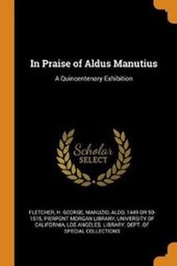 Enlarge image Cover: In Praise of Aldus Manutius - Franklin Classics Trade Press