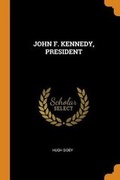 Cover: John F. Kennedy, President - Franklin Classics Trade Press
