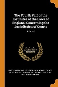 Abbildung von: The Fourth Part of the Institutes of the Laws of England - Franklin Classics Trade Press