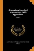 Cover: Orkneyinga Saga and Magnus Saga, with Appendices; Volume 1 - Franklin Classics Trade Press