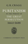 Cover: Puritanism in the Period of the Great Persecution 1660-1688 - Cambridge University Press