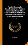 Cover: Family Memorials. Genealogies of the Families and Descendants of the Early Settlers of Watertown, Massachusetts, Including Waltham and Weston; Volume 1 - Franklin Classics Trade Press