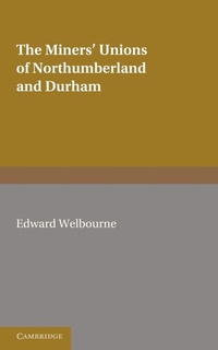 Abbildung von: The Miners' Unions of Northumberland and Durham - Cambridge University Press