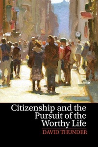 Abbildung von: Citizenship and the Pursuit of the Worthy Life - Cambridge University Press
