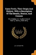 Cover: Game Fowls, Their Origin and History, with a Description of the Breeds, Strains, and Crosses - Franklin Classics Trade Press