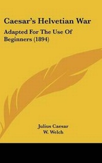 Enlarge image Cover: Caesar's Helvetian War - Kessinger Publishing