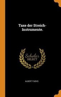 Enlarge image Cover: Taxe Der Streich-Instrumente. - Franklin Classics Trade Press