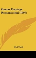 Cover: Gustav Freytags Romantechni (1907) - Kessinger Publishing
