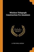 Cover: Wireless Telegraph Construction for Amateurs - Franklin Classics Trade Press