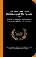 Cover: The New York Stock Exchange and the Money Trust - Franklin Classics Trade Press