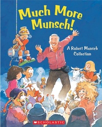 Enlarge image Cover: Much More Munsch! - Scholastic Canada