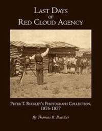Enlarge image Cover: Last Days of Red Cloud Agency - Nebraska State Historical Society