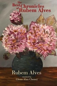 Enlarge image Cover: The Best Chronicles of Rubem Alves - New London Librarium