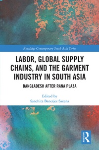 Abbildung von: Labor, Global Supply Chains, and the Garment Industry in South Asia - Routledge