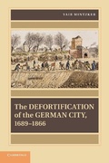 Cover: The Defortification of the German City, 1689-1866 - Cambridge University Press