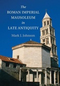 Cover: The Roman Imperial Mausoleum in Late Antiquity - Cambridge University Press
