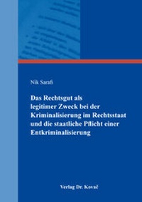 Abbildung von: Das Rechtsgut als legitimer Zweck bei der Kriminalisierung im Rechtsstaat und die staatliche Pflicht einer Entkriminalisierung - Kovac, Dr. Verlag