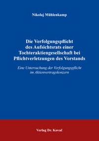Abbildung von: Die Verfolgungspflicht des Aufsichtsrats einer Tochteraktiengesellschaft bei Pflichtverletzungen des Vorstands - Kovac, Dr. Verlag