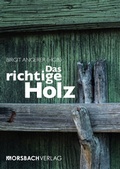 Cover: Das richtige Holz - Dr. Peter Morsbach Verlag