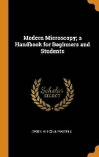 Enlarge image Cover: Modern Microscopy; A Handbook for Beginners and Students - Franklin Classics Trade Press
