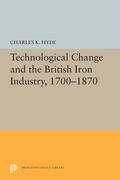 Cover: Technological Change and the British Iron Industry, 1700-1870 - Princeton University Press