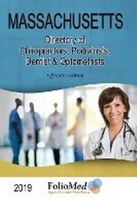 Abbildung von: Massachusetts, Directory of Chiropractors, Podiatrists, Dentists & Optometrists 2019 Fifteenth Edition - First Edition Design Publishing