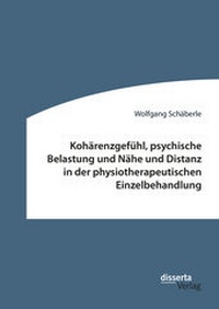 Abbildung von: Kohärenzgefühl, psychische Belastung und Nähe und Distanz in der physiotherapeutischen Einzelbehandlung - Diplomica Verlag