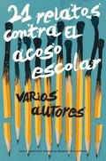 Cover: 21 relatos contra el acoso escolar - Fundaci&oacute;n Santa Mar&iacute;a-Ediciones SM